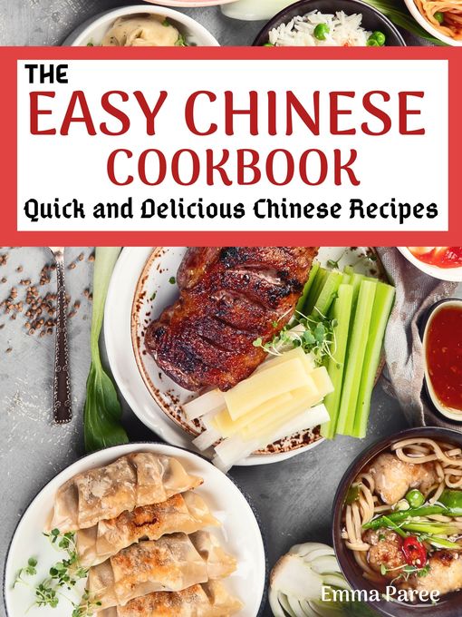 Title details for The Easy Chinese Cookbook by Emma Paree - Wait list